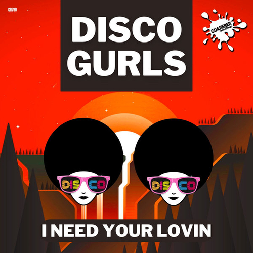 Disco Gurls - I Need Your Lovin [GR790]